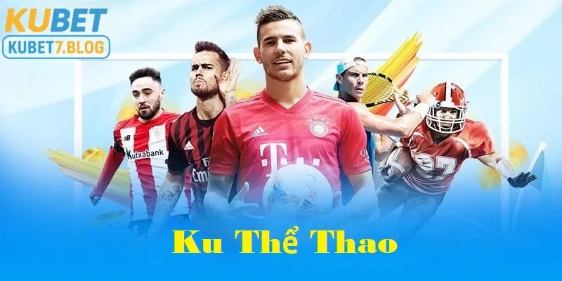 Ku thể thao mang tới cho người chơi những trải nghiệm thú vị khi tham gia cá cược